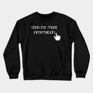 Computer Click For More Information Crewneck Sweatshirt